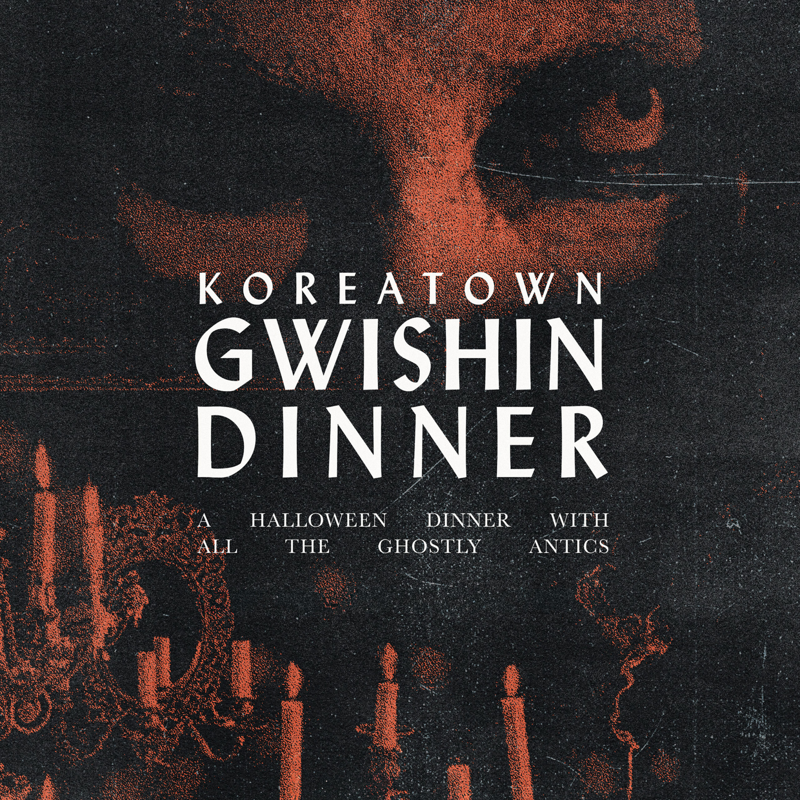 Spooky poster reading “Koreatown Gwishin Dinner,” promoting a Halloween dinner with eerie ghostly visuals.